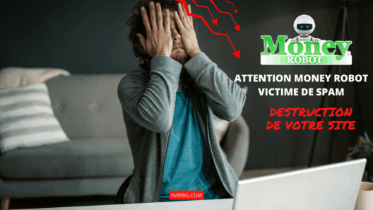 Attention Money Robot Victime de Spam destruction de votre site