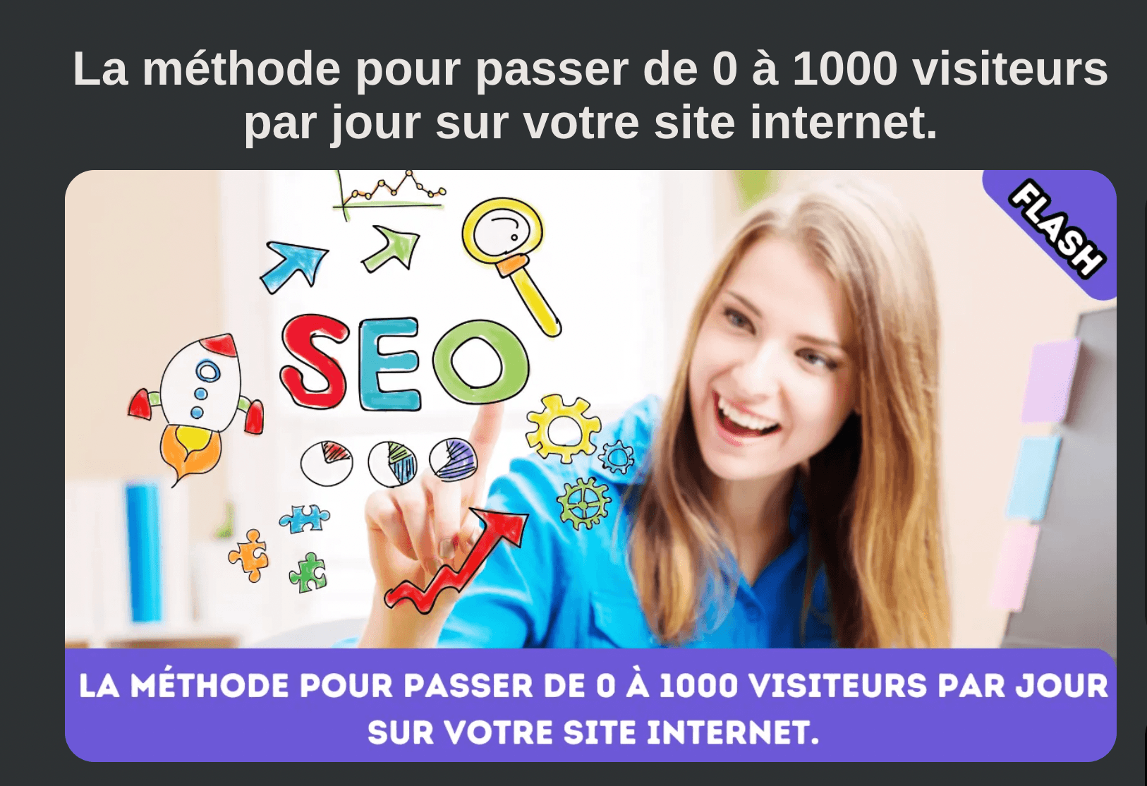 méthode pour passer de 0 à 1000 visiteurs par jour sur votre site internet.