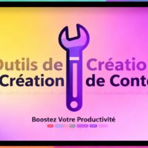 Boostez votre contenu : Les meilleurs outils création contenu que vous devez connaître !